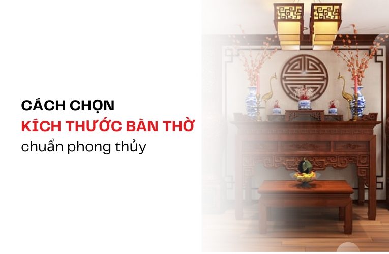 Cách Chọn Kích Thước Bàn Thờ Chuẩn Phong Thủy