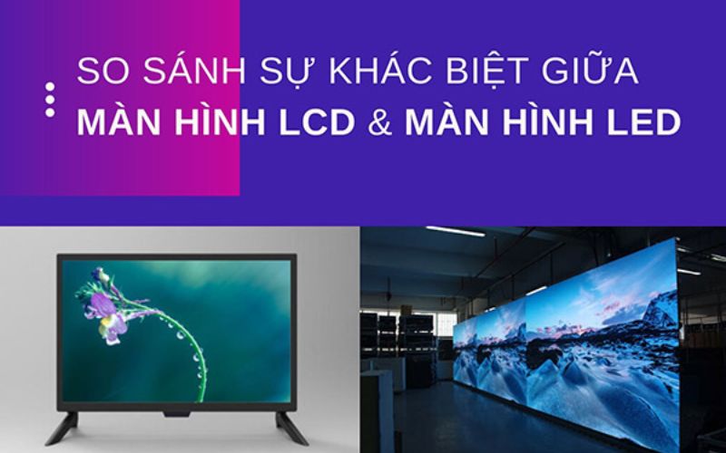 sự khác biệt giữa led và lcd