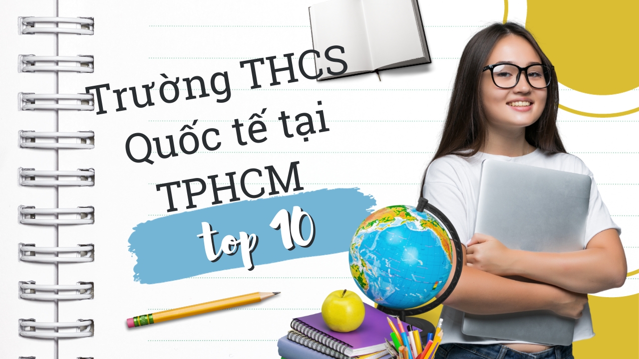 Khám Phá 10+ Trường THCS Quốc Tế Tại TPHCM Uy Tín Nhất Hiện Nay