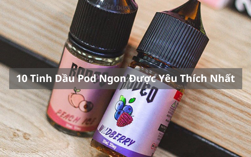 tinh dầu pod ngon