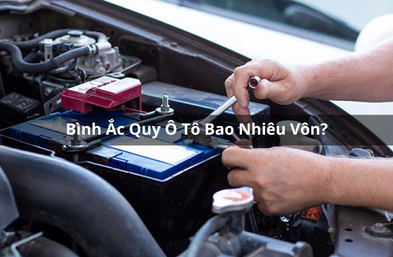 Bình Ắc Quy Ô Tô Bao Nhiêu Vôn? Tìm Hiểu Các Thông Số Ắc Quy