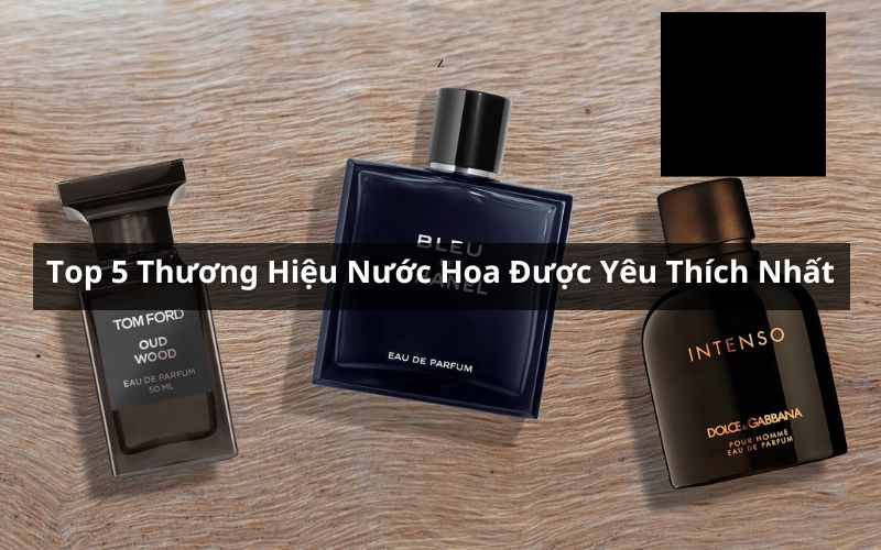 top thương hiệu nước hoa