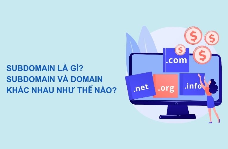 Subdomain Là Gì? Subdomain Và Domain Khác Nhau Như Thế Nào?