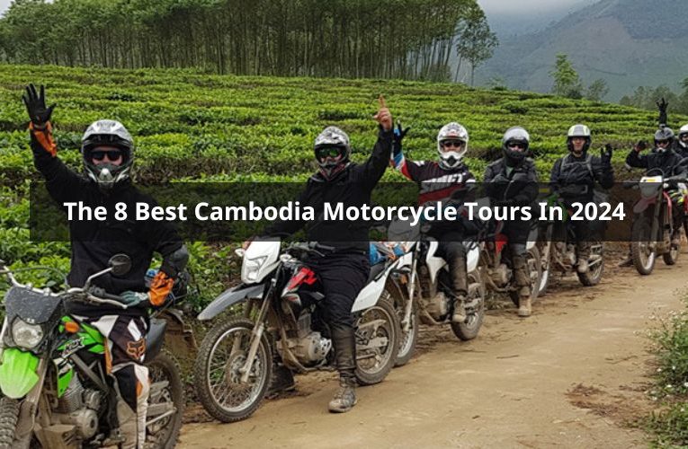 The 8 Best Cambodia Motorcycle Tours Organzier In 2024