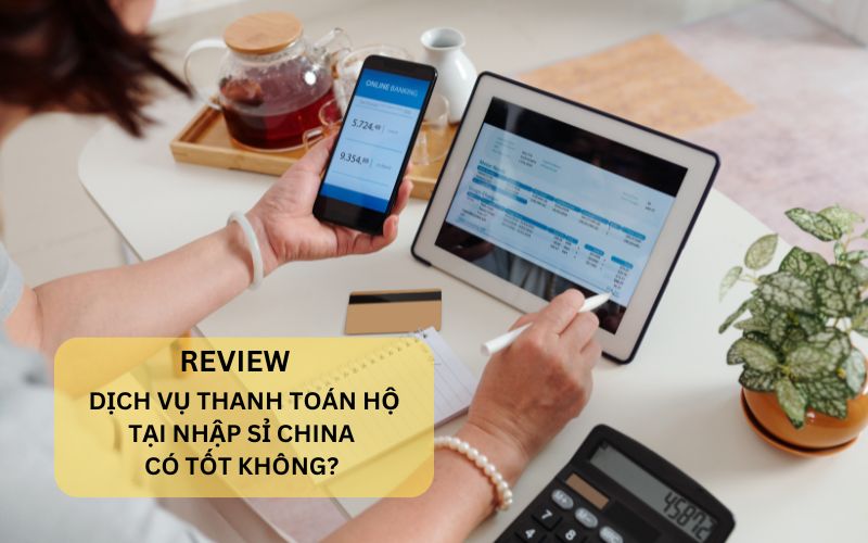 Dịch vụ thanh toán hộ Nhập Sỉ China