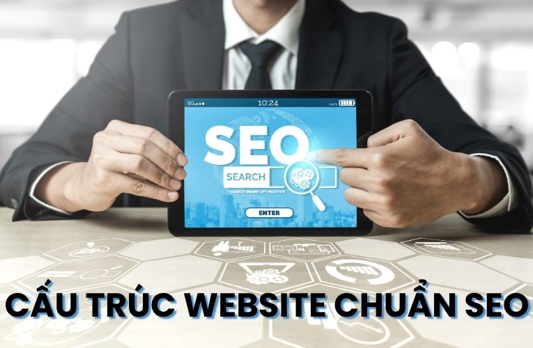 Cách Xây Dựng Cấu Trúc Website Chuẩn SEO Tối Ưu Trải Nghiệm Người Dùng
