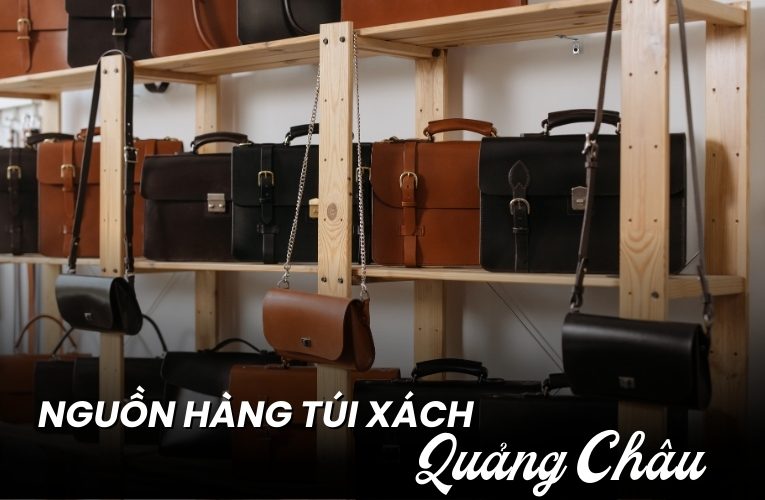 nguồn hàng túi xách quảng châu